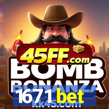 1671 bet